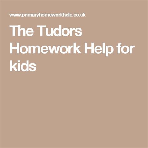 the tudor homework help for kids